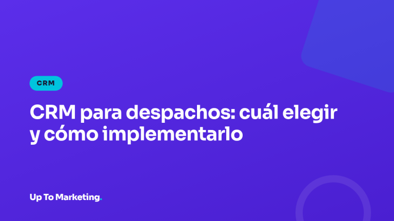 CRM para despachos: cuál elegir y cómo implementarlo